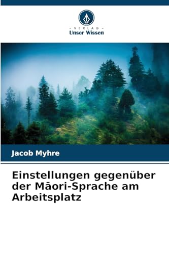 Einstellungen gegenüber der M¿ori-Sprache am Arbeitsplatz von Verlag Unser Wissen