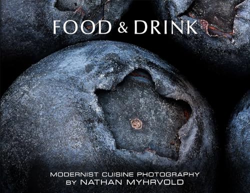 Food & Drink: Modernist Cuisine Photography Food & Drink: Modernist Cuisine Photography von Phaidon Verlag GmbH