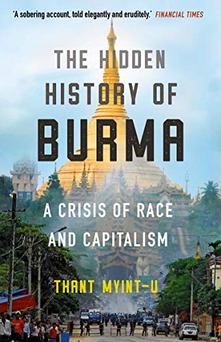 The Hidden History of Burma: A Crisis of Race and Capitalism von Atlantic Books