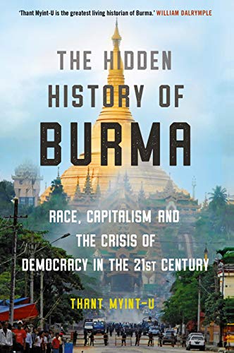 The Hidden History of Burma: Race, Capitalism, and the Crisis of Democracy in the 21st Century von Atlantic Books