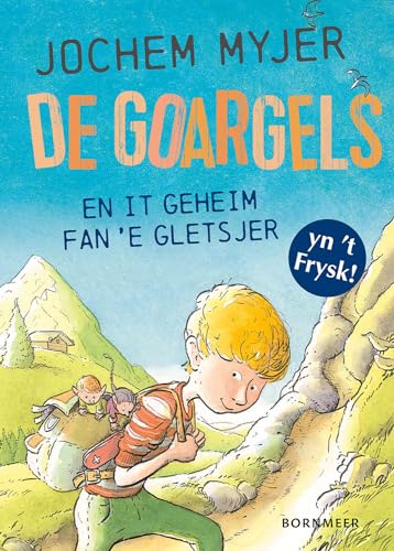 De Goargels en it geheim fan ’e gletsjer: yn ’t Frysk! von Uitgeverij Bornmeer