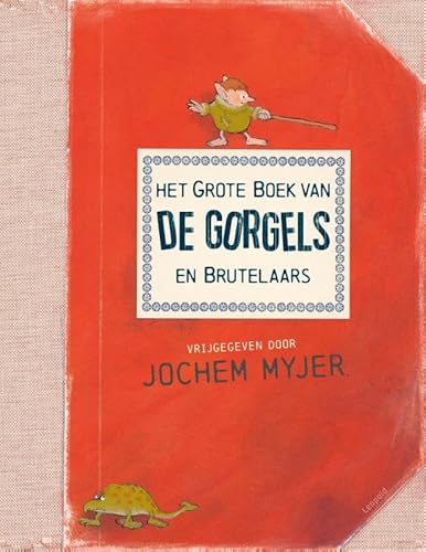 Het grote boek van de Gorgels en Brutelaars: verzameld en opgeschreven door opa, papa en Melle (en een paar Gorgels) von Leopold