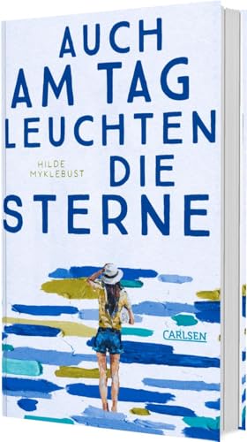 Auch am Tag leuchten die Sterne: Eine neue Schule, die erste große Liebe und der beste Freund, der an Krebs erkrankt ist. Ein aufwühlender Jugendroman. von Carlsen