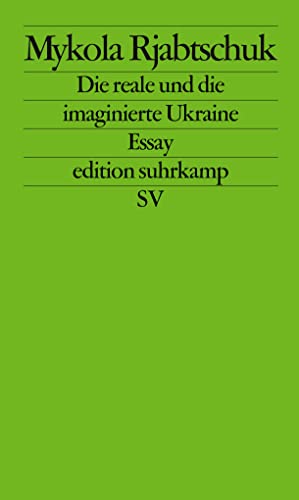 Die reale und die imaginierte Ukraine: Essay (edition suhrkamp) von Suhrkamp Verlag