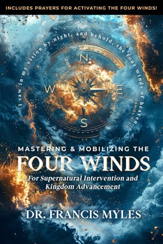 Mastering and Mobilizing the Four Winds: For Supernatural Intervention and Kingdom Advancement von Marketplace Bible International