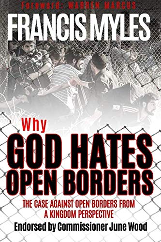Why God Hates Open Borders: The Case Against Open Borders from a Kingdom Perspective (Reformers Guide, Band 1) von Francis Myles International