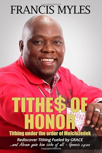Tithes of Honor: Tithing Under the Order of Melchizedek (Order of Melchizedek Chronicles, Band 3) von Francis Myles International