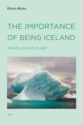 The Importance of Being Iceland: Travel Essays in Art (Semiotext(e) / Active Agents) von MIT Press