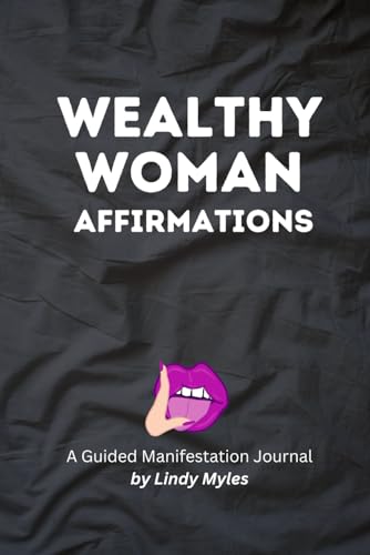 Wealthy Woman Affirmations: A Wealth Manifestation Journal von IngramSpark