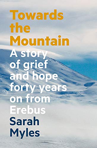 Towards the Mountain: A story of grief and hope forty years on from Erebus