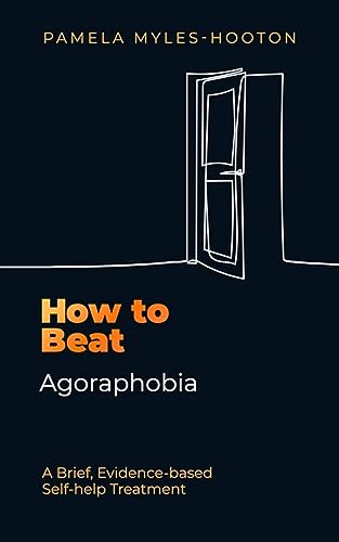 How to Beat Agoraphobia: A Brief, Evidence-based Self-help Treatment von Robinson