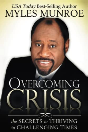 Overcoming Crisis: The Secrets to Thriving in Challenging Times Overcoming Crisis: The Secrets to Thriving in Challenging Times