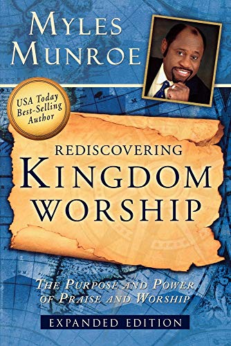 Rediscovering Kingdom Worship: The Purpose and Power of Praise and Worship von Destiny Image