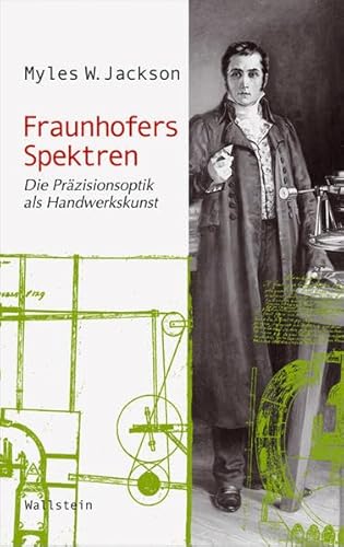 Fraunhofers Spektren: Die Präzisionsoptik als Handwerkskunst (Wissenschaftsgeschichte) von Wallstein
