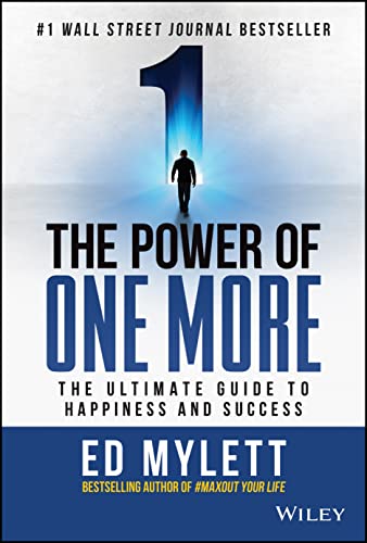 The Power of One More: The Ultimate Guide to Happiness and Success von Wiley John + Sons