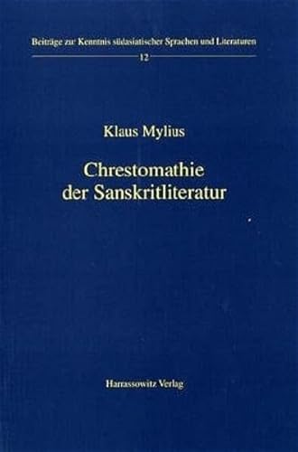 Chrestomathie der Sanskritliteratur (Beiträge zur Kenntnis Südasiatischer Sprachen und Literaturen, Band 12)