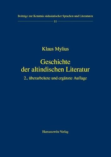 Geschichte der altindischen Literatur: Die 3000jährige Entwicklung der religiös-philosophischen, belletristischen und wissenschaftlichen Literatur ... Sprachen und Literaturen, Band 11)