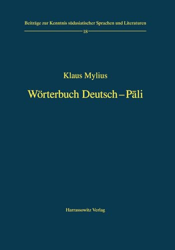 Wörterbuch Deutsch-Pali (Beiträge zur Kenntnis Südasiatischer Sprachen und Literaturen, Band 18)
