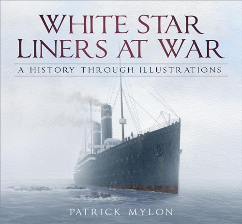 White Star Liners at War: A History Through Illustrations von History Press