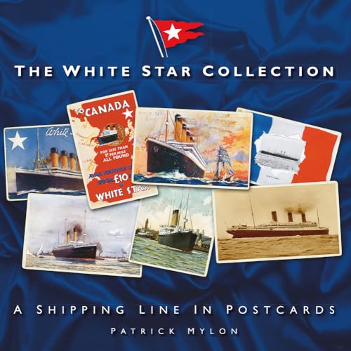 The White Star Collection: A Shipping Line in Postcards von The History Press Ltd