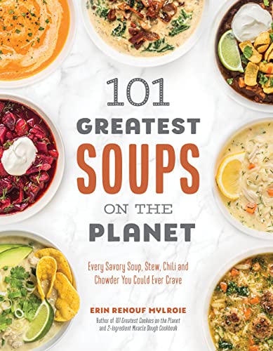 101 Greatest Soups on the Planet: Every Savory Soup, Stew, Chili and Chowder You Could Ever Crave von MacMillan (US)