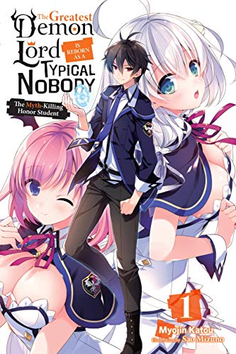 The Greatest Mao Is Reborn to Get Friends, Vol. 1 (light novel): 1The Myth-killing Honor Student (GREATEST DEMON LORD REBORN TYPICAL NOBODY NOVEL SC) von Yen Press