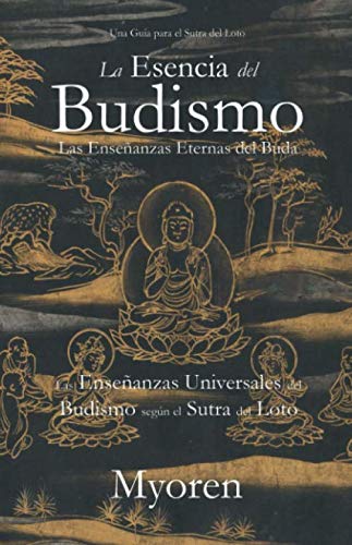 La Esencia del Budismo: Las Enseñanzas Universales del Budismo según el Sutra del Loto von Independently published