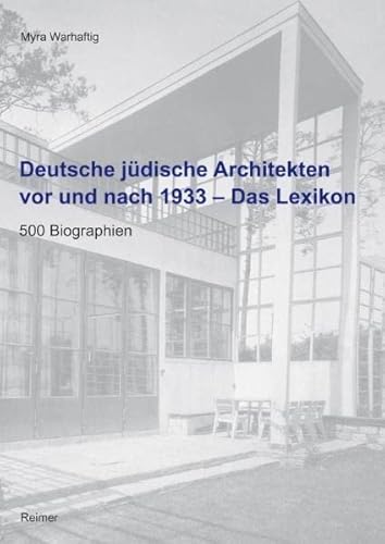 Deutsche jüdische Architekten vor und nach 1933 – Das Lexikon: 500 Biographien