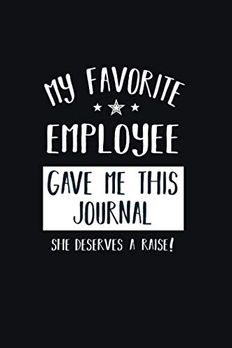 My Favorite Employee Gave Me This Journal She Deserves a Raise!: Blank and Lined Boss Journal (Work Notebook, Band 5) von Independently published