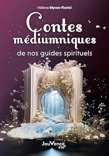 Contes médiumniques de nos guides spirituels von JOUVENCE