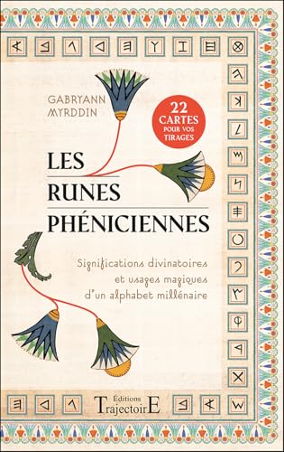 Les Runes phéniciennes - Significations divinatoires et usages magiques d'un alphabet millénaire Les Runes phéniciennes - Significations divinatoires et usages magiques d'un alphabet millénaire von TRAJECTOIRE