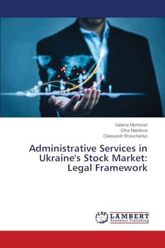 Administrative Services in Ukraine's Stock Market: Legal Framework von LAP LAMBERT Academic Publishing