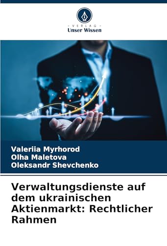 Verwaltungsdienste auf dem ukrainischen Aktienmarkt: Rechtlicher Rahmen von Verlag Unser Wissen