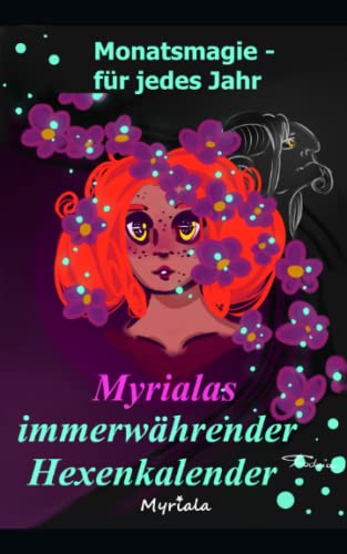 Myrialas immerwährender Hexenkalender: Der Hexenkalender - für jedes Jahr von Independently published
