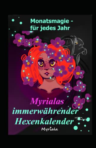 Myrialas immerwährender Hexenkalender: Monatsmagie - für jedes Jahr