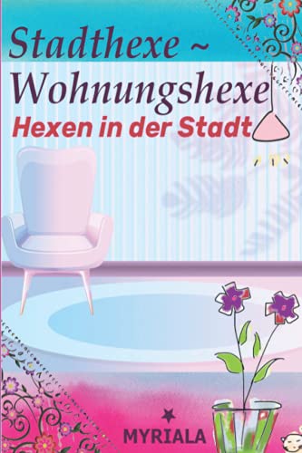 Stadthexe - Wohnungshexe: Hexen in der Stadt von Independently published