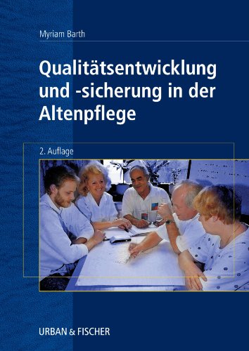 Qualitätsentwicklung und -Sicherung in der Altenpflege von Elsevier GmbH
