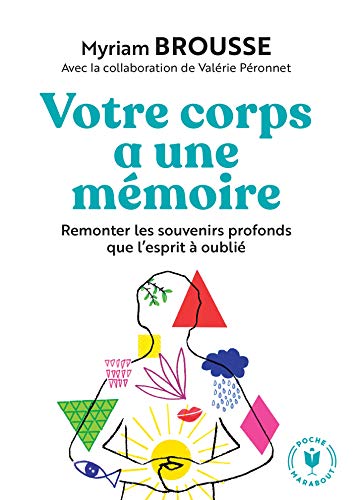 Votre corps a une mémoire: Remonter les souvenirs profonds que l esprit à oublié von MARABOUT