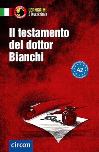Il testamento del dottor Bianchi: Italienisch A2: Lernkrimi Italienisch. Grundwortschatz - Niveau A2 (Compact Lernkrimi - Kurzkrimis)