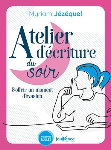Atelier d'écriture du soir: S'offrir un moment d'évasion von JOUVENCE