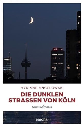 Die dunklen Straßen von Köln: Kriminalroman (Maline Brass und Lou Vanheyden) von Emons Verlag