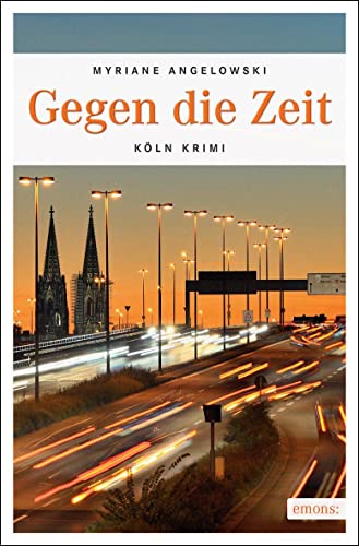 Gegen die Zeit: Köln Krimi (Maline Brass und Lou Vanheyden) von Emons Verlag