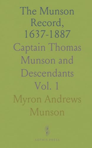 The Munson Record, 1637-1887: Captain Thomas Munson and Descendants von Sothis Press