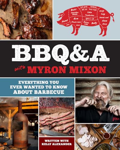 BBQ&A With Myron Mixon: Everything You Ever Wanted to Know About Barbecue