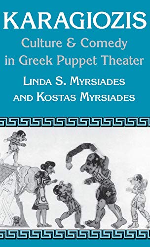 Karagiozis: Culture & Comedy in Greek Puppet Theater: Culture and Comedy in Greek Puppet Theater