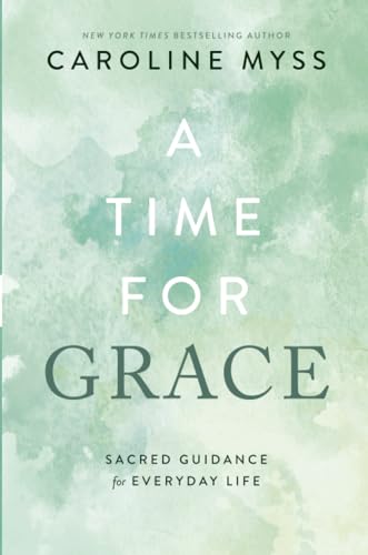 A Time for Grace: Sacred Guidance for Everyday Life von Hay House UK