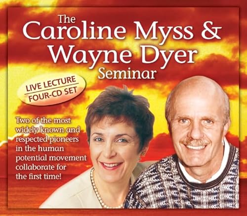 The Caroline Myss & Wayne Dyer Seminar The Caroline Myss & Wayne Dyer Seminar