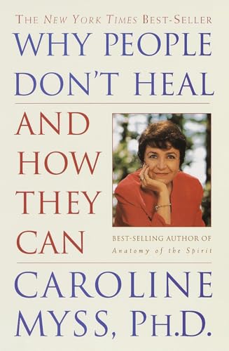 Why People Don't Heal and How They Can Why People Don't Heal and How They Can von Harmony Books