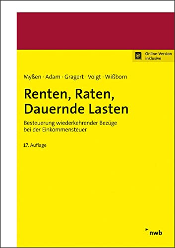 Renten, Raten, Dauernde Lasten: Besteuerung wiederkehrender Bezüge bei der Einkommensteuer. Renten, Raten, Dauernde Lasten: Besteuerung wiederkehrender Bezüge bei der Einkommensteuer. von NWB Verlag