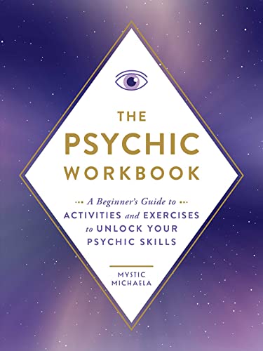 The Psychic Workbook: A Beginner's Guide to Activities and Exercises to Unlock Your Psychic Skills The Psychic Workbook: A Beginner's Guide to Activities and Exercises to Unlock Your Psychic Skills